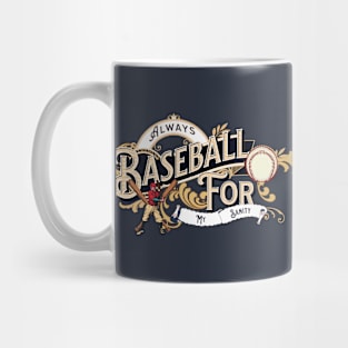 Always Baseball for my Sanity Mug